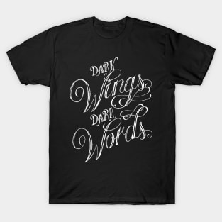 Dark Wings Dark Words T-Shirt